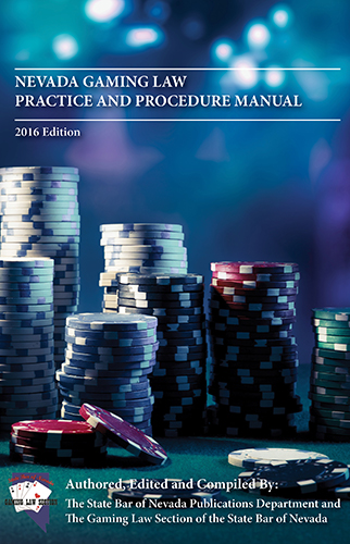 Nevada Gaming Law Practice and Procedure Manual